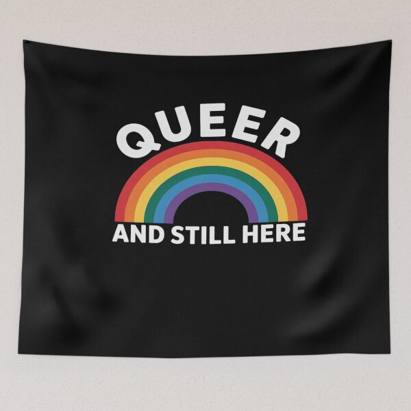 Item preview, Queer and Still Here Gay Pride designed and sold by RayArmstrong.