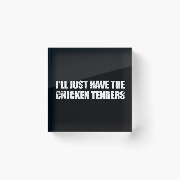 Item preview, I'll Just Have The Chicken Tenders designed and sold by ishanaveraty.