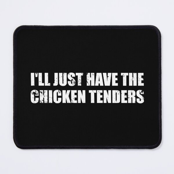 Item preview, I'll Just Have The Chicken Tenders designed and sold by ishanaveraty.