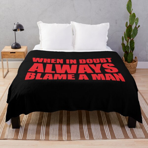 Item preview, When In Doubt Always Blame A Man designed and sold by ishanaveraty.