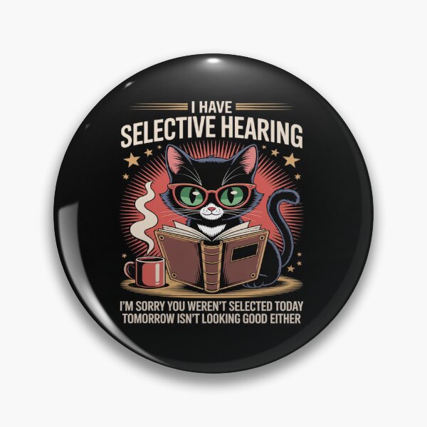 Item preview, Funny I Have Selective Hearing You Werent Selected Cat designed and sold by tabdejinti.