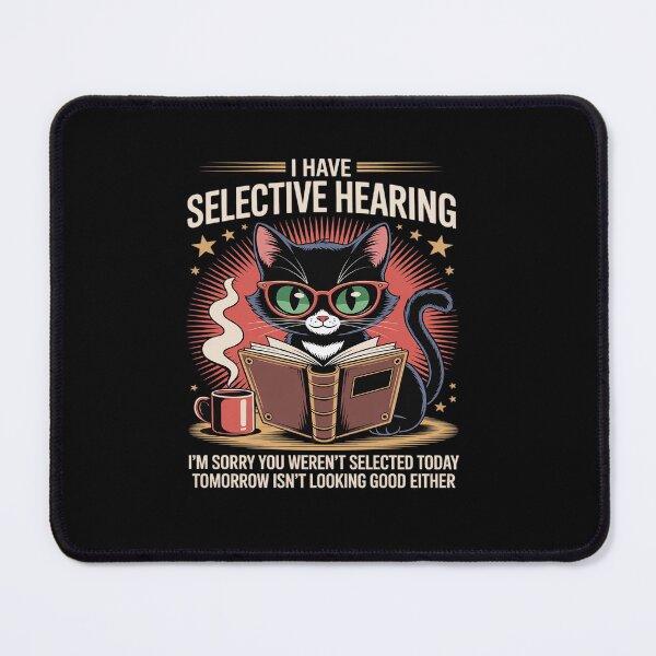 Item preview, Funny I Have Selective Hearing You Werent Selected Cat designed and sold by tabdejinti.