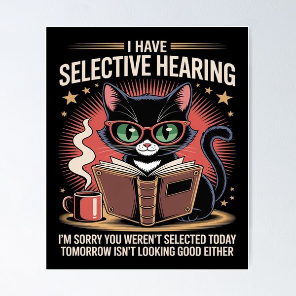 Item preview, Funny I Have Selective Hearing You Werent Selected Cat designed and sold by tabdejinti.