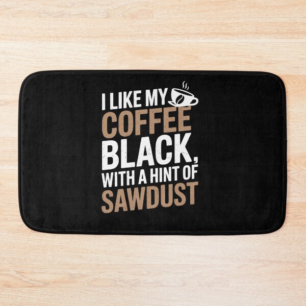 Item preview, Funny I Like My Coffee Black with Hint of Sawdust designed and sold by tabdejinti.