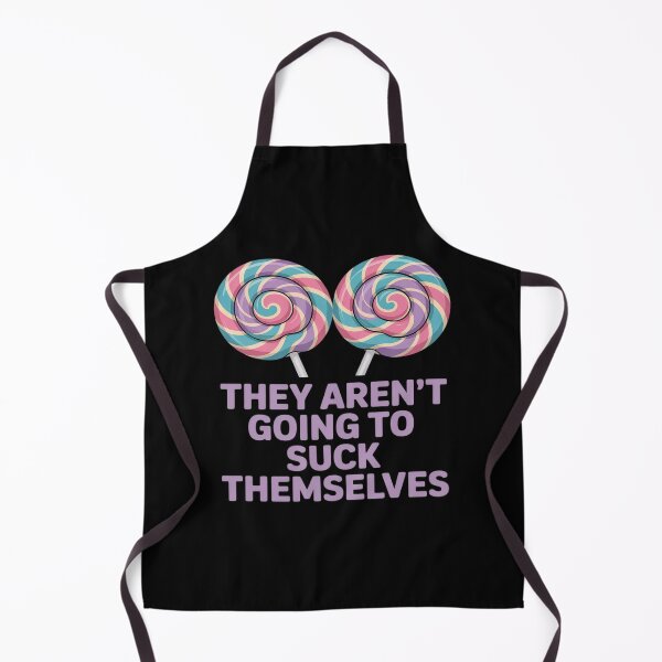 Item preview, Funny Inappropriate They aren't Going to Suck Themselves designed and sold by tabdejinti.
