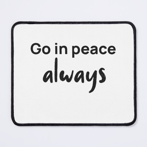 Item preview, Go in peace always designed and sold by Upspire (Uplifting + Inspiring) Designs.