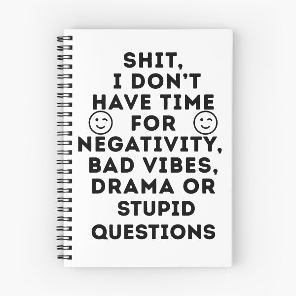 Item preview, Shit, I Don’t Have Time for Negativity, Bad Vibes, Drama or Stupid Questions” Sarcastic Humor Tee for Men and Women designed and sold by GreatLion1017.