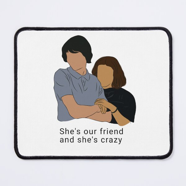 Item preview, Stranger things quotes | She's our friend and she's crazy designed and sold by Fandom Universe.