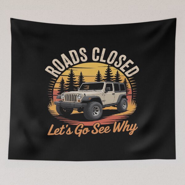 Item preview, Funny Offroad Truck Roads Closed Let's Go See Why designed and sold by Jadiantukora.