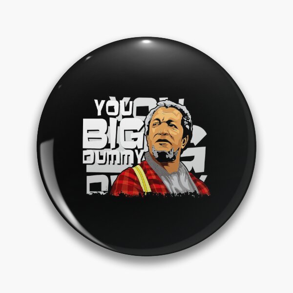 Item preview, Sanford And Son You Big Dummy Tv Show Redd Foxx  designed and sold by colascaged.