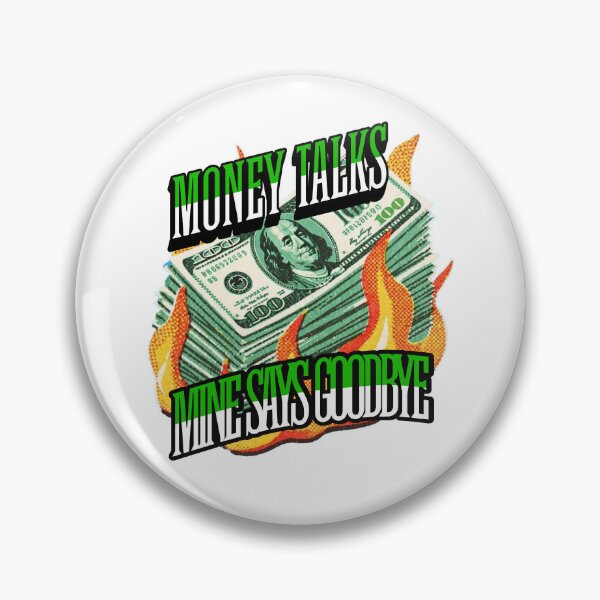 Item preview, Money Talks, Mine says Goodbye designed and sold by Sarcastic Supply Co..