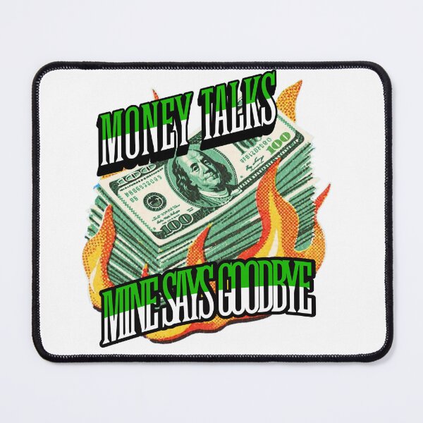 Item preview, Money Talks, Mine says Goodbye designed and sold by Sarcastic Supply Co..