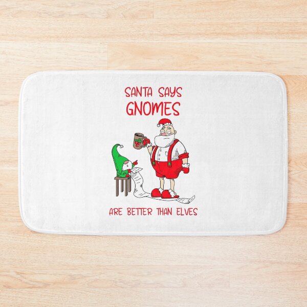 Item preview, Santa Says Gnomes Are Better Than Elves designed and sold by SavvyVacationer.