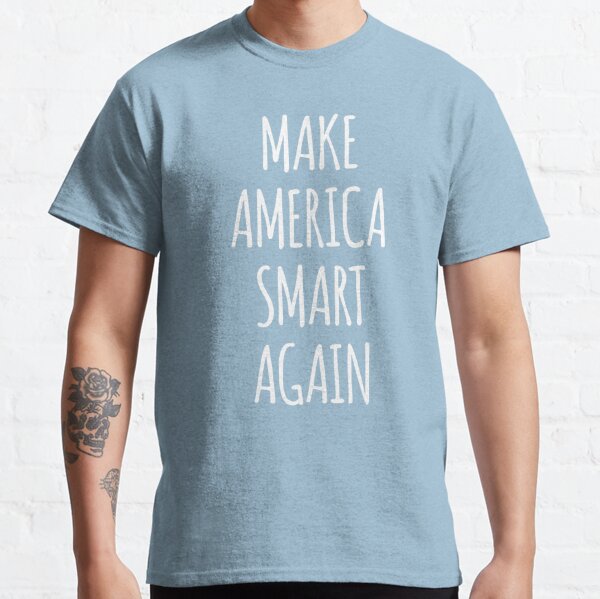 Make America Smart Again Design Classic T-Shirt