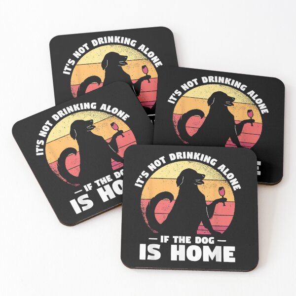 Item preview, Dogs Gift For A Dog Lover It's Not Drinking Alone If The Dog Is Home Dog designed and sold by Elsa Skyler.