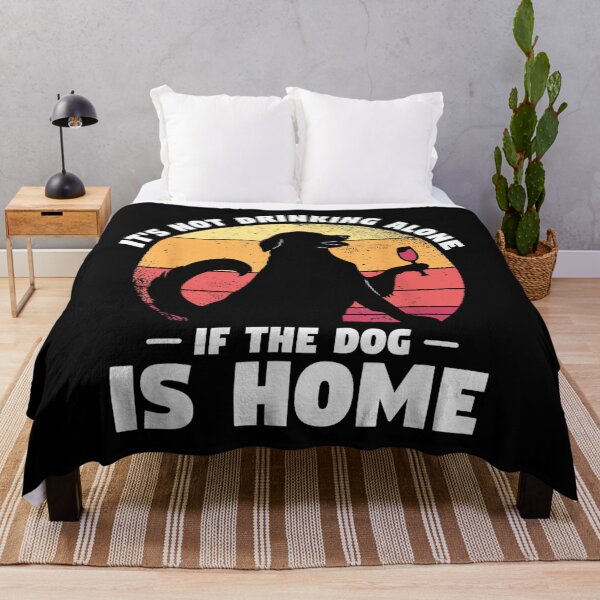 Item preview, Dogs Gift For A Dog Lover It's Not Drinking Alone If The Dog Is Home Dog designed and sold by Elsa Skyler.