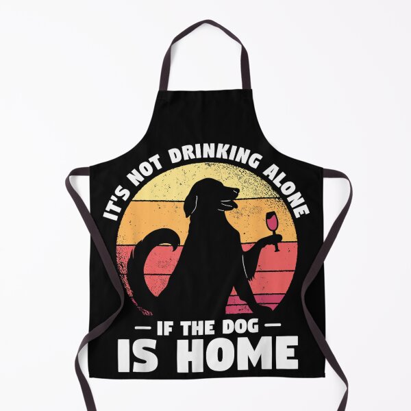 Item preview, Dogs Gift For A Dog Lover It's Not Drinking Alone If The Dog Is Home Dog designed and sold by Elsa Skyler.