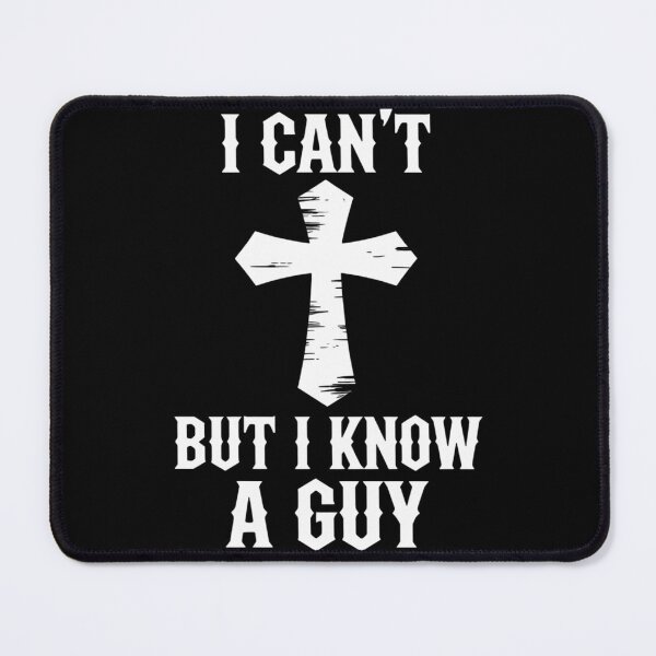 Item preview, I Can't But I Know A Guy Funny Christian Cross Jesus Faith designed and sold by TrinaEspinoza.