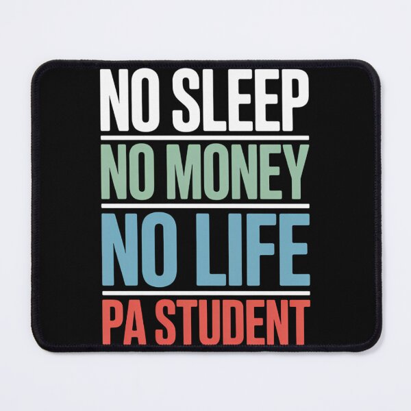 Item preview, Physician Assistant Quote PA School Student No Sleep, No Money and No Life designed and sold by TrinaEspinoza.