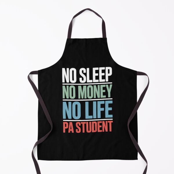 Item preview, Physician Assistant Quote PA School Student No Sleep, No Money and No Life designed and sold by TrinaEspinoza.
