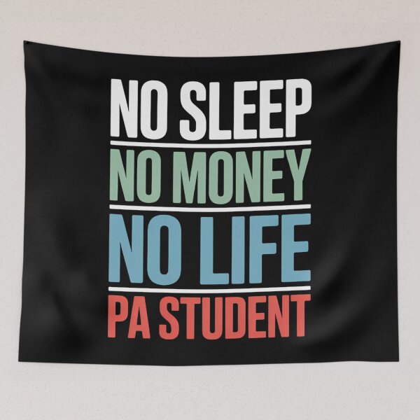 Item preview, Physician Assistant Quote PA School Student No Sleep, No Money and No Life designed and sold by TrinaEspinoza.