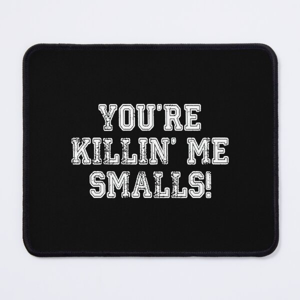 Item preview, The Sandlot Movie You're Killin' Me Smalls Text designed and sold by cedaytonann.