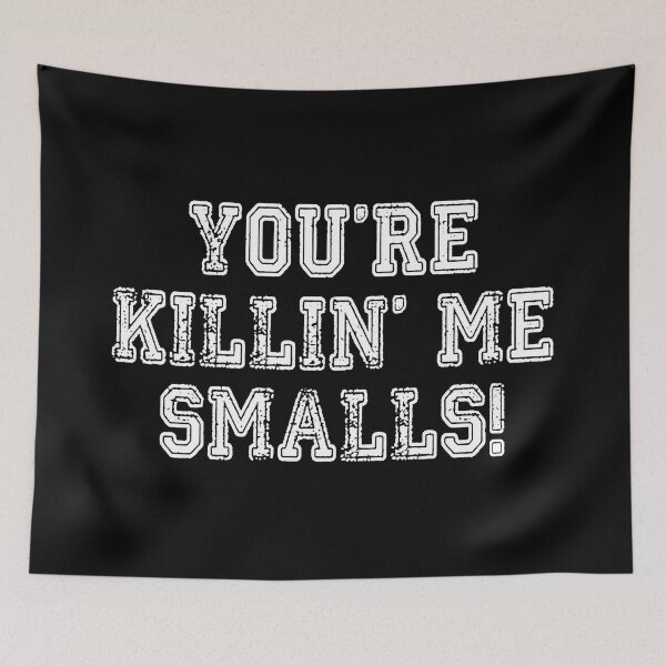 Item preview, The Sandlot Movie You're Killin' Me Smalls Text designed and sold by cedaytonann.