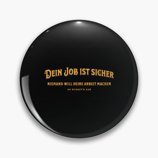 Item preview, Your job is secure, nobody wants to do your job. designed and sold by Pflugart.