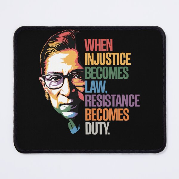 Item preview, When Injustice Becomes Law Resistance Becomes Duty RBG Quote designed and sold by TyraYoung.