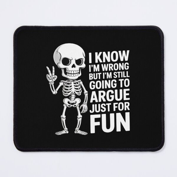 Item preview, Funny Skeleton I Know I'm Wrong for Sarcastic Argument designed and sold by KingsLife1994.