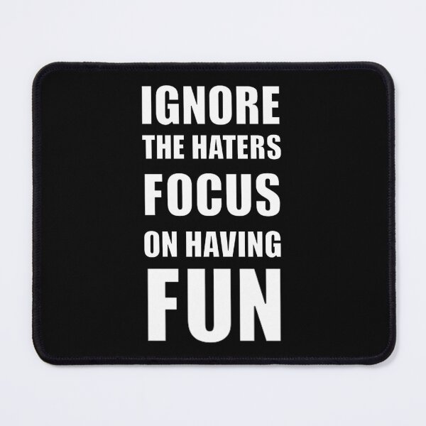 Item preview, Ignore the Haters designed and sold by halibutgoatramb.