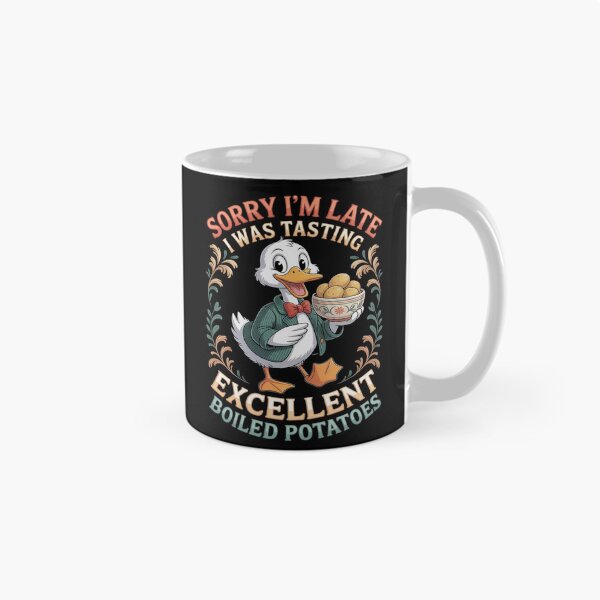 Item preview, Funny Sorry I'm Late I Was Tasting Excellent Boiled Potatoes designed and sold by KingsLife1994.