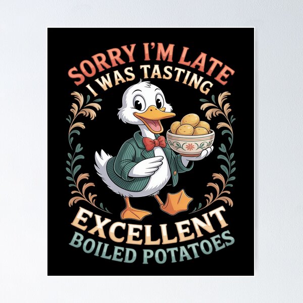 Item preview, Funny Sorry I'm Late I Was Tasting Excellent Boiled Potatoes designed and sold by KingsLife1994.