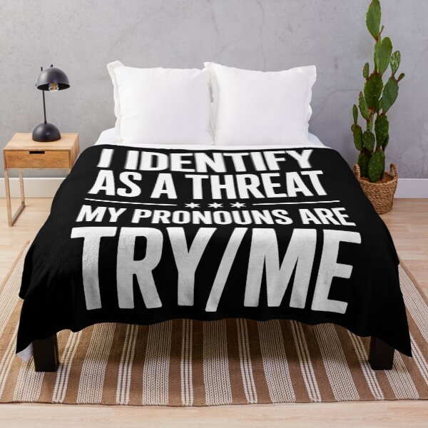 Item preview, I Identify As A Threat My Pronouns Are Try me designed and sold by TorjeARTStore.