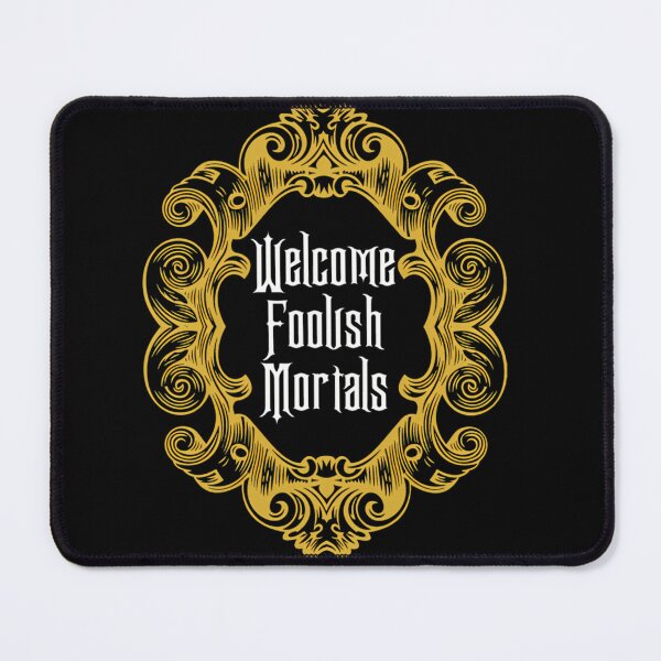Item preview, Welcome Foolish Mortals designed and sold by PhylissMrazik.
