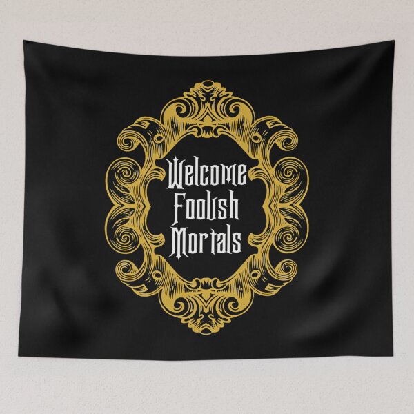 Item preview, Welcome Foolish Mortals designed and sold by PhylissMrazik.