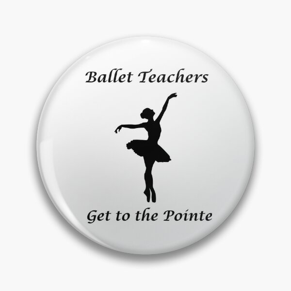 Item preview, Ballet Teachers Get to the Pointe designed and sold by Foxy Candy.