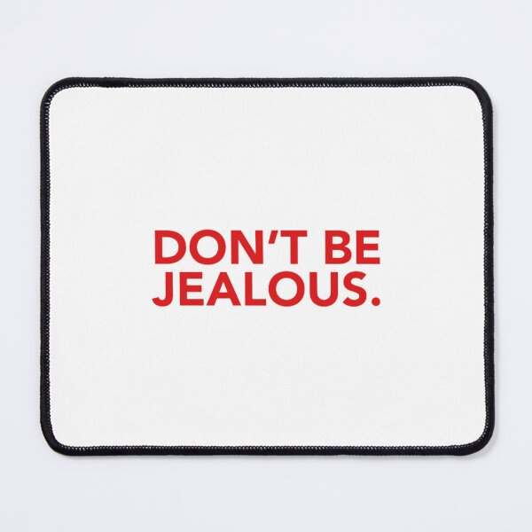 Item preview, Don_t Be Jealous. designed and sold by priswardjbx.