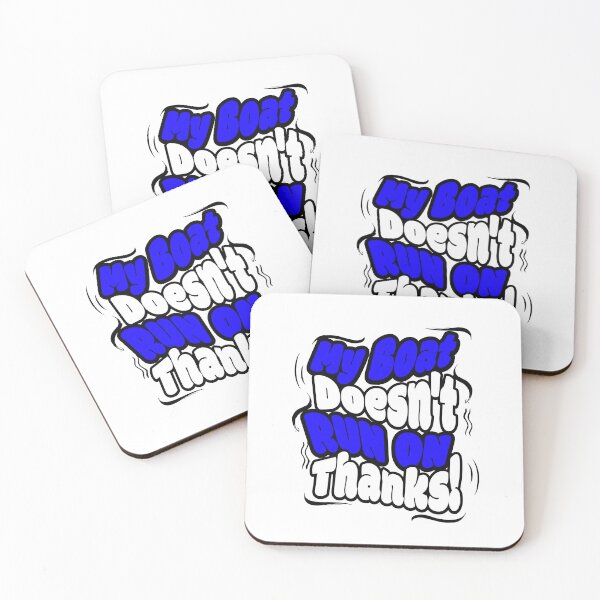 Item preview, My Boat Doesn't Run on Thanks! designed and sold by Sarcastic Supply Co..