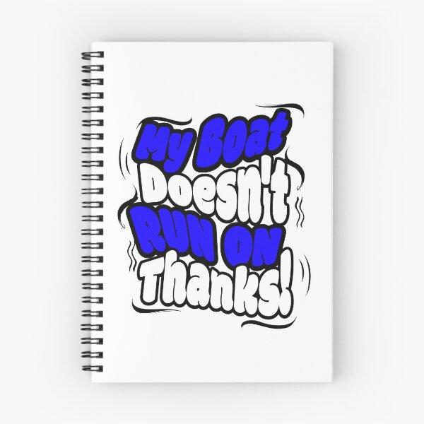 Item preview, My Boat Doesn't Run on Thanks! designed and sold by Sarcastic Supply Co..