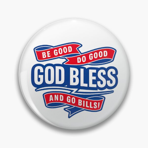 Item preview, Be Good Do Good Go Bills,Buffalo Bills Tribute designed and sold by graphic-genie.