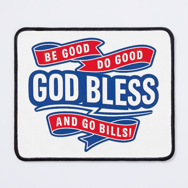 Item preview, Be Good Do Good Go Bills,Buffalo Bills Tribute designed and sold by graphic-genie.