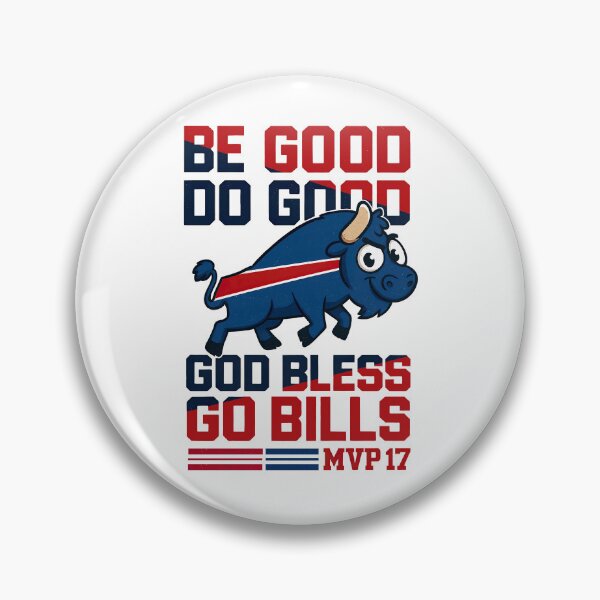 Item preview, Be Good Do Good Go Bills,Buffalo Bills Tribute designed and sold by graphic-genie.