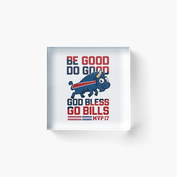 Item preview, Be Good Do Good Go Bills,Buffalo Bills Tribute designed and sold by graphic-genie.