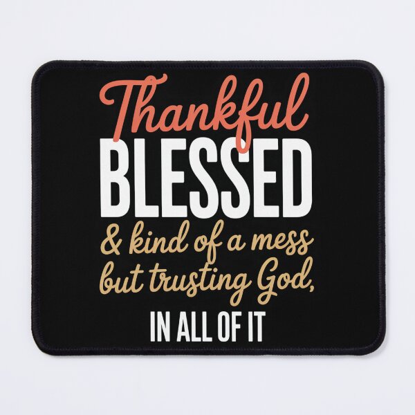 Item preview, Thankful Blessed And Kinda A Mess But Trusting God designed and sold by JonGogue.