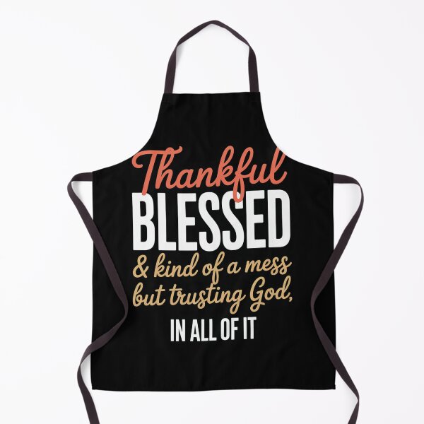 Item preview, Thankful Blessed And Kinda A Mess But Trusting God designed and sold by JonGogue.