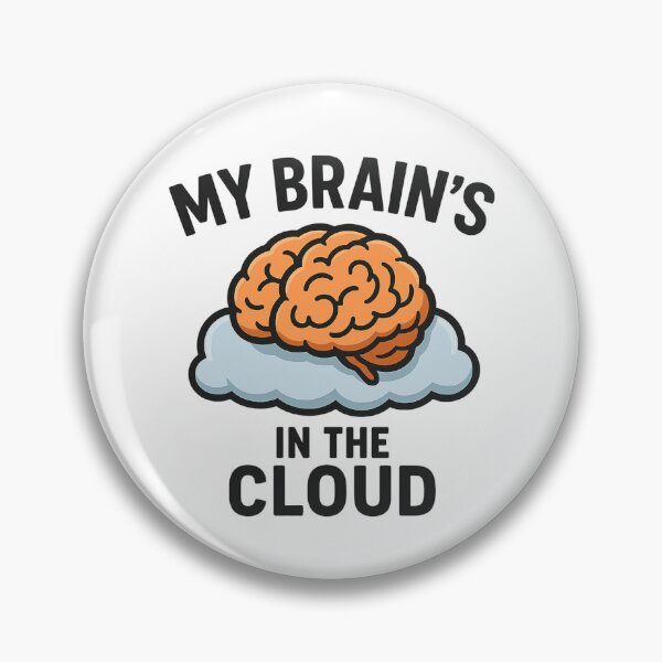 Item preview, My Brain’s in the Cloud Funny AI Design designed and sold by Tender Flower Clothing.