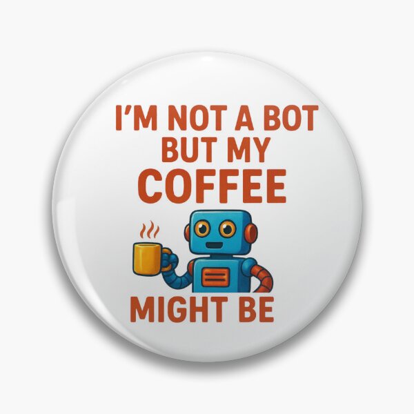 Item preview, I’m Not a Bot But My Coffee Might Be Funny designed and sold by Tender Flower Clothing.
