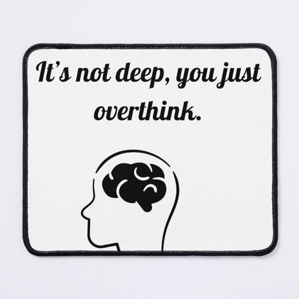 Item preview, It’s Not Deep You Just Overthink – Funny Minimalist Quote designed and sold by GrecuDesigns.