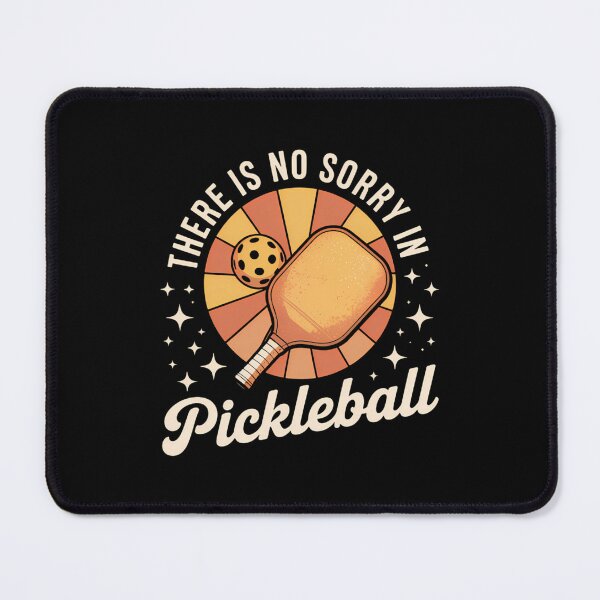 Item preview, There Is No Sorry In Pickleball designed and sold by ValerieRodrigue.
